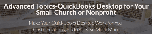 Lisa London – Advanced Topics-QuickBooks Desktop for Your Small Church or Nonprofit1