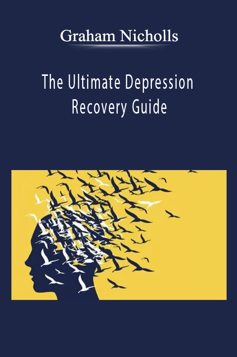 Graham Nicholls - The Ultimate Depression Recovery Guide