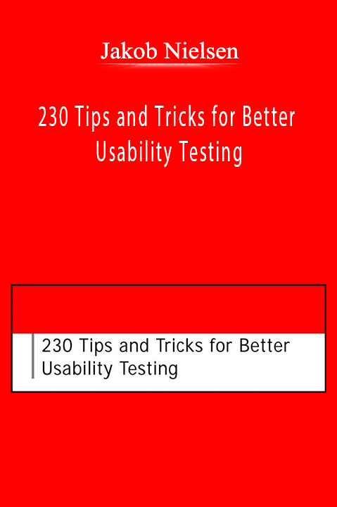 Jakob Nielsen - 230 Tips and Tricks for Better Usability Testing