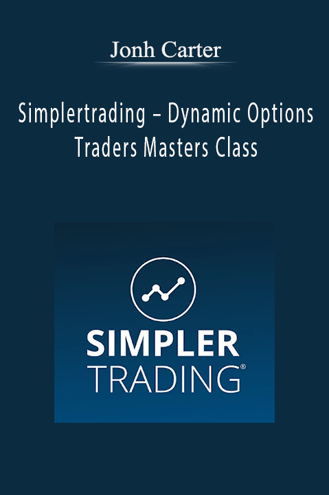 Jonh Carter – Simplertrading – Dynamic Options Traders Masters Class