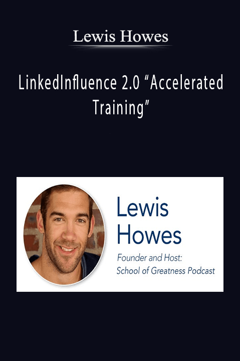 Lewis Howes - LinkedInfluence 2.0 “Accelerated Training”