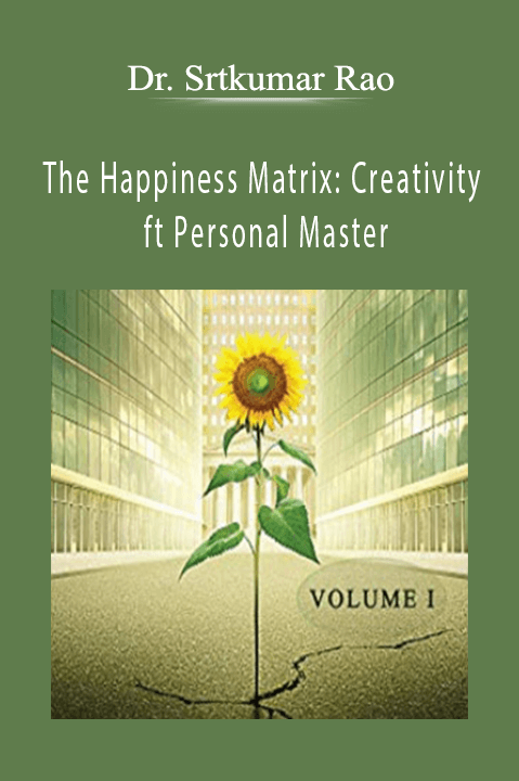 The Happiness Matrix Creativity ft Personal Mastery - Dr. Srtkumar Rao