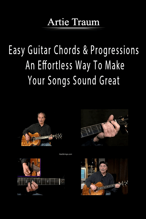 Artie Traum - Easy Guitar Chords and Progressions - An Effortless Way To Make Your Songs Sound Great.