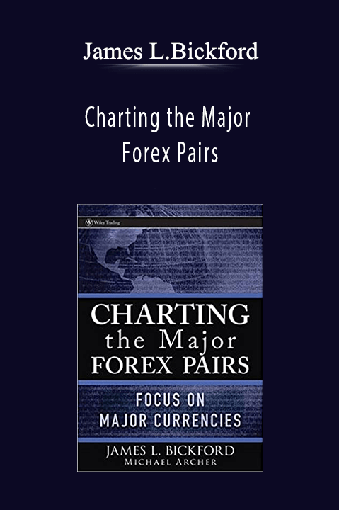 James L.Bickford - Charting the Major Forex Pairs