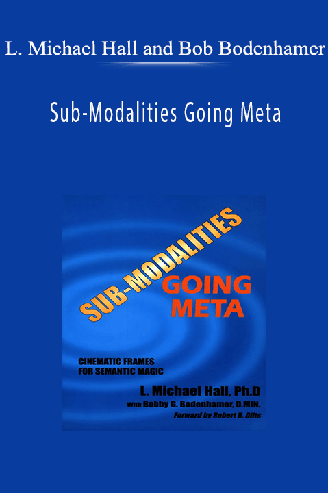 L. Michael Hall and Bob Bodenhamer – Sub-Modalities Going Meta