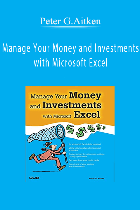 Peter G.Aitken – Manage Your Money and Investments with Microsoft Excel