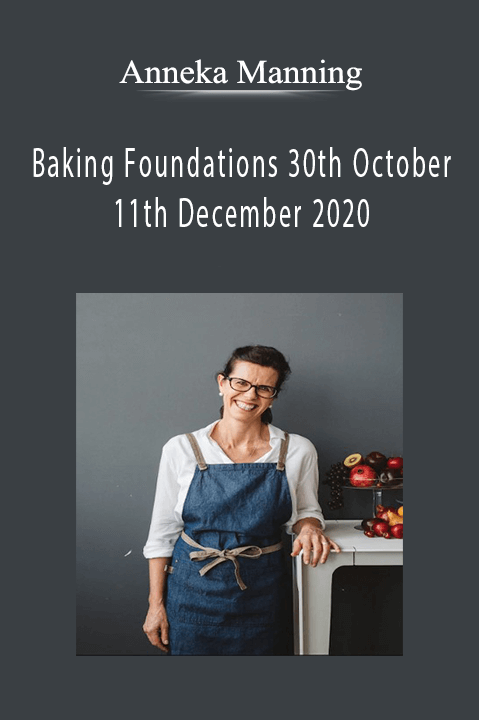 Anneka Manning - Baking Foundations 30th October - 11th December 2020