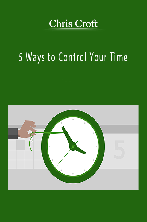 Chris Croft - 5 Ways to Control Your Time