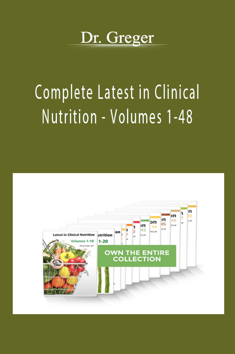 Complete Latest in Clinical Nutrition - Volumes 1-48 - Dr. Greger