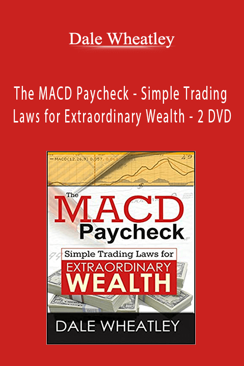 Dale Wheatley - The MACD Paycheck - Simple Trading Laws for Extraordinary Wealth - 2 DVD