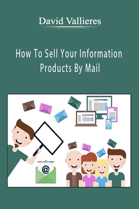 David Vallieres - How To Sell Your Information Products By Mail