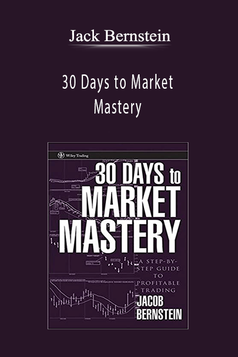 Jack Bernstein - 30 Days to Market Mastery
