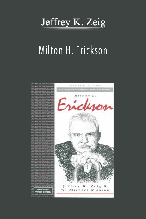 Jeffrey K. Zeig - Milton H. Erickson