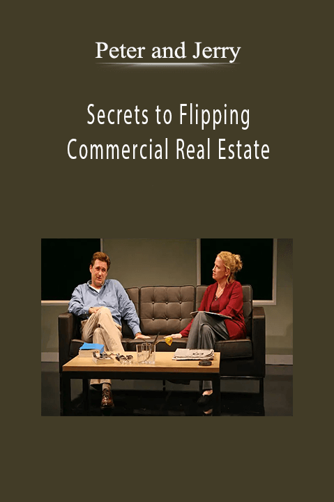 Peter and Jerry - Secrets to Flipping Commercial Real Estate