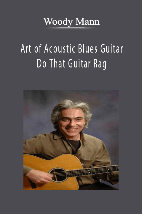 Woody Mann - Art of Acoustic Blues Guitar - Do That Guitar Rag.Woody Mann - Art of Acoustic Blues Guitar - Do That Guitar Rag.