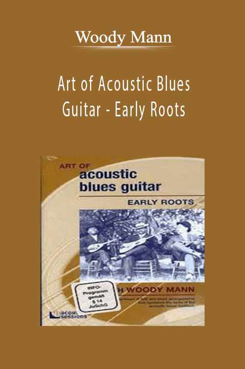 Woody Mann - Art of Acoustic Blues Guitar - Early Roots.