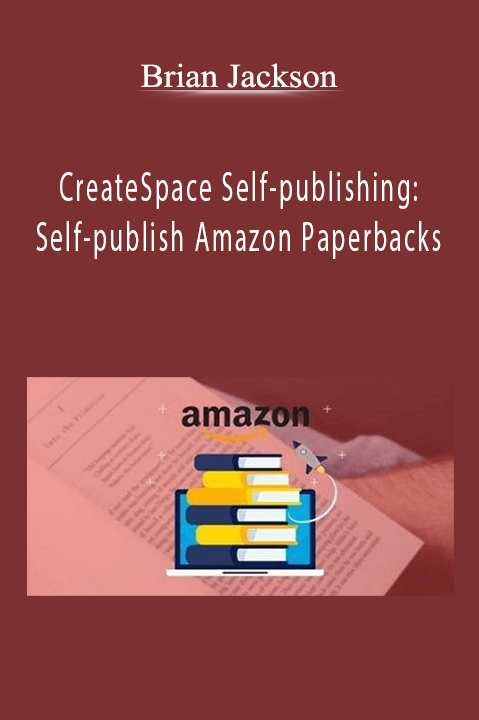 Brian Jackson - CreateSpace Self-publishing: Self-publish Amazon Paperbacks