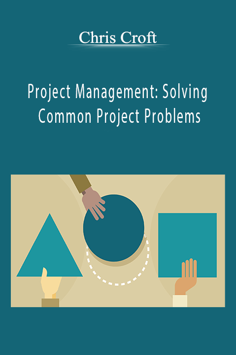 Chris Croft - Project Management: Solving Common Project Problems