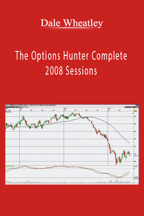 Dale Wheatley - The Options Hunter Complete 2008 Sessions