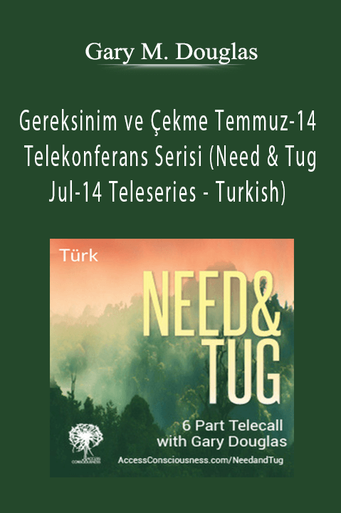 Gary M. Douglas - Gereksinim ve Çekme Temmuz-14 Telekonferans Serisi (Need & Tug Jul-14 Teleseries - Turkish)