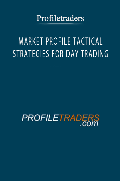 Profiletraders – MARKET PROFILE TACTICAL STRATEGIES FOR DAY TRADING