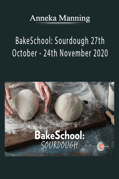 Anneka Manning - BakeSchool Sourdough 27th October - 24th November 2020.