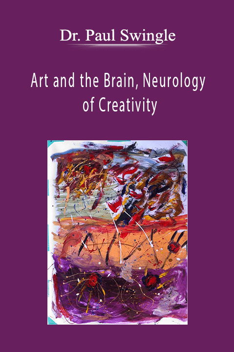 Dr. Paul Swingle - Art and the Brain, Neurology of Creativity