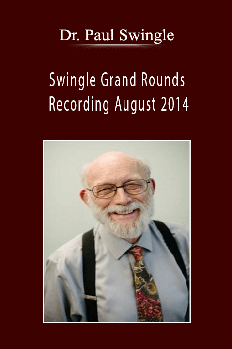 Dr. Paul Swingle - Swingle Grand Rounds Recording August 2014