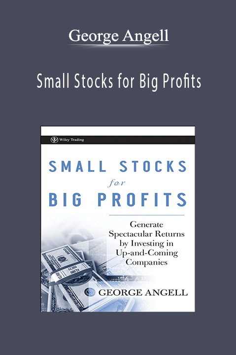 George Angell - Small Stocks for Big Profits.George Angell - Small Stocks for Big Profits.
