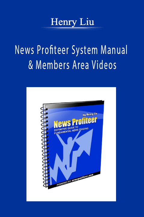 Henry Liu - News Profiteer System Manual & Members Area Videos