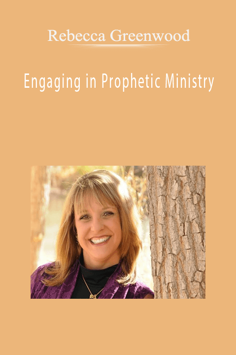Rebecca Greenwood - Engaging in Prophetic Ministry