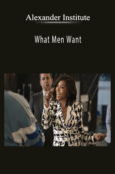 Alexander Institute - What Men Want.