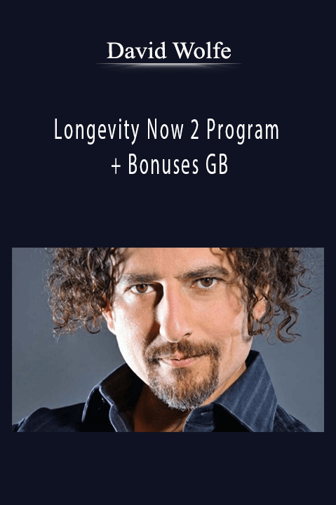 David Wolfe - Longevity Now 2 Program + Bonuses GB