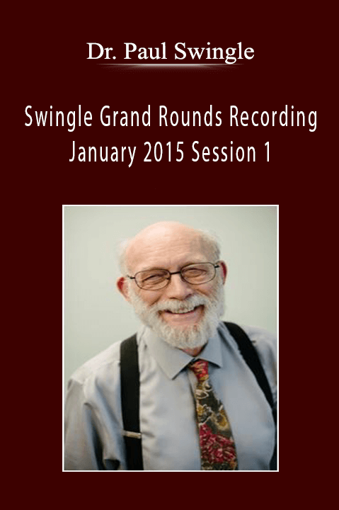 Dr. Paul Swingle - Swingle Grand Rounds Recording January 2015 Session 1