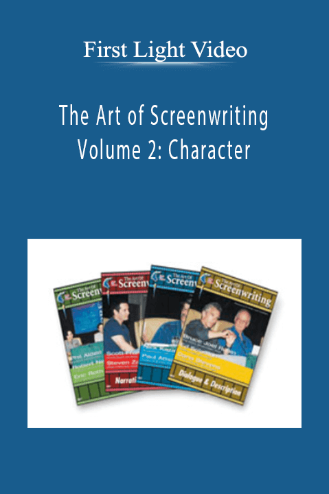 First Light Video - The Art of Screenwriting - Volume 2: Character
