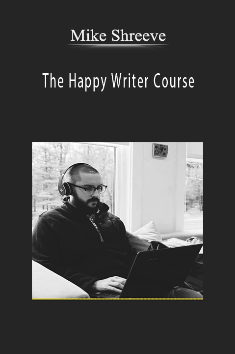 Mike Shreeve – The Happy Writer Course