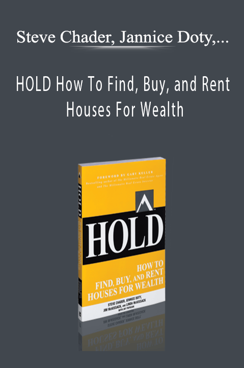 Steve Chader, Jannice Doty, Jim McKissack - HOLD How To Find, Buy, and Rent Houses For Wealth