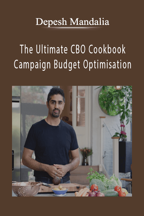 The Ultimate CBO Cookbook - Campaign Budget Optimisation - Depesh Mandalia