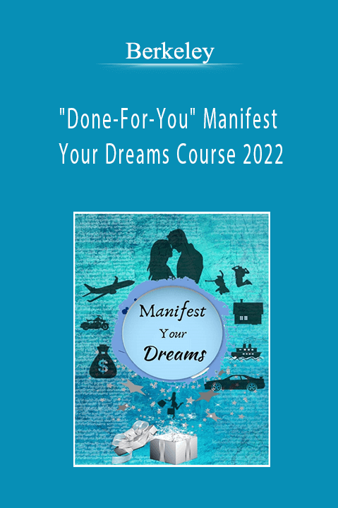 Berkeley - Done-For-You Manifest Your Dreams Course 2022