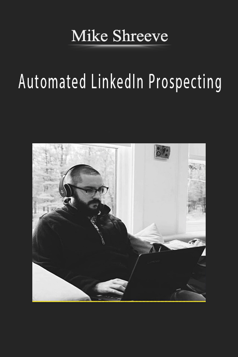 Mike Shreeve - Automated LinkedIn Prospecting