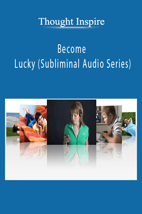 Thought Inspire - Become Lucky (Subliminal Audio Series)