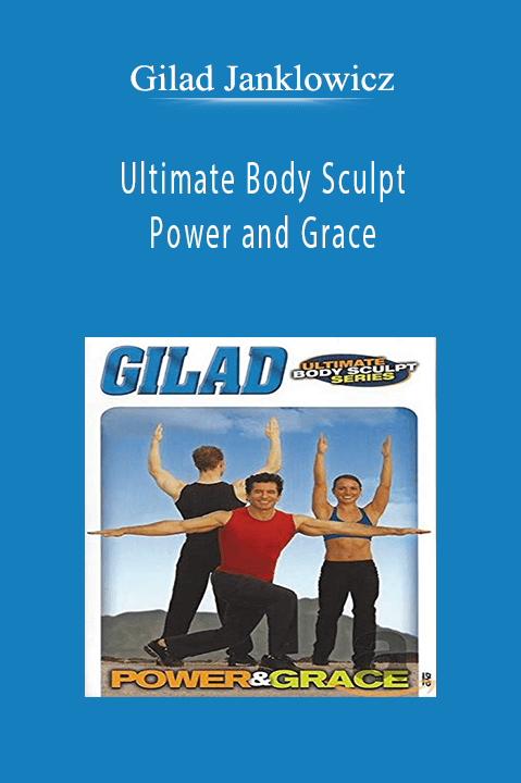 xGilad Janklowicz - Ultimate Body Sculpt - Power and Grace.