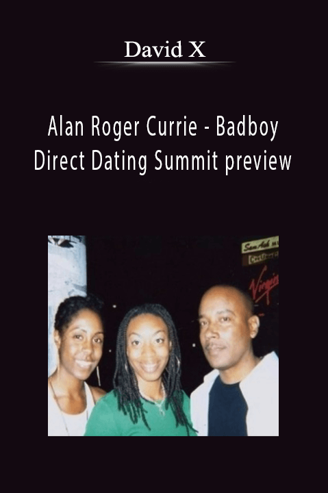 David X - Alan Roger Currie - Badboy - Direct Dating Summit preview
