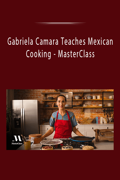 Gabriela Camara Teaches Mexican Cooking - MasterClass