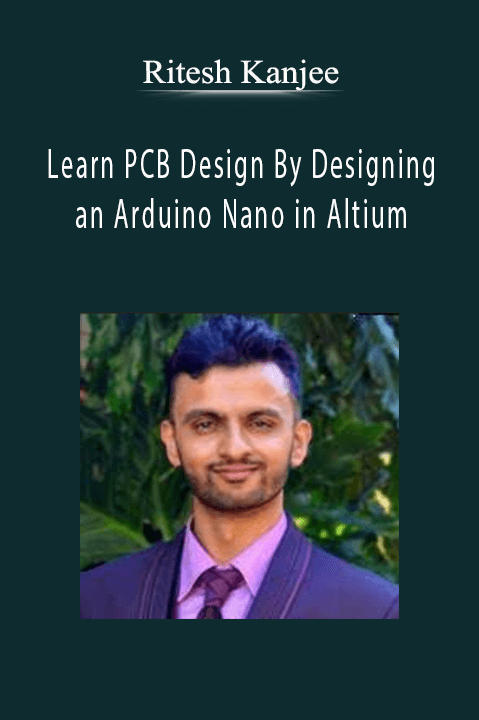 Ritesh Kanjee - Learn PCB Design By Designing an Arduino Nano in Altium