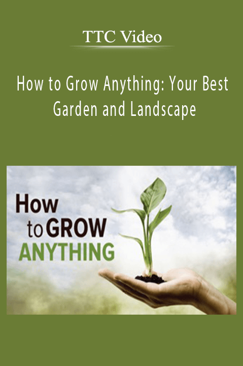 TTC Video - How to Grow Anything Your Best Garden and Landscape