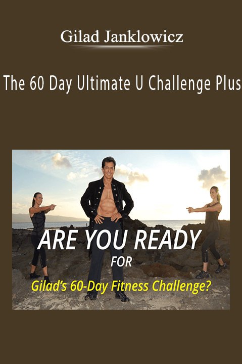Gilad Janklowicz - The 60 Day Ultimate U Challenge Plus.