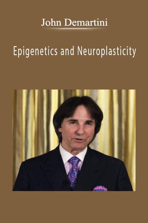 John Demartini - Epigenetics and Neuroplasticity.