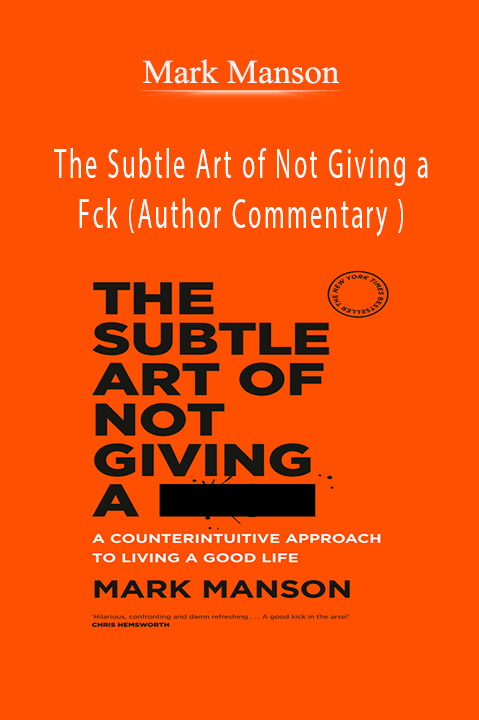 Mark Manson - The Subtle Art of Not Giving a Fck (Author Commentary )