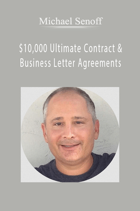Michael Senoff - $10,000 Ultimate Contract & Business Letter Agreements